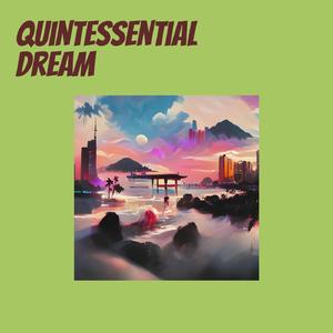 Quintessential Dream