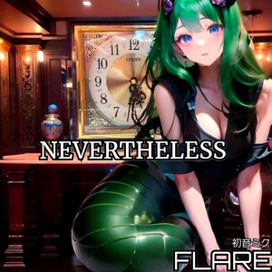 NEVERTHELESS (Miku Vocalise Ver.)