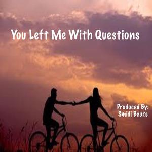 You Left Me With Questions