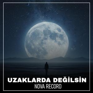 UZAKLARDA DEĞİLSİN