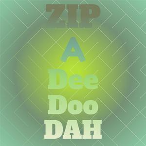 Zip A Dee Doo Dah