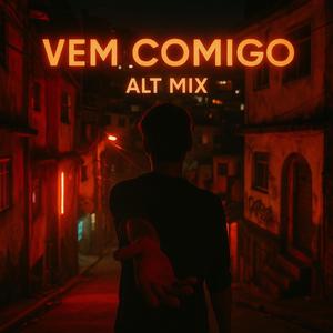 Vem Comigo (Alt Mix)