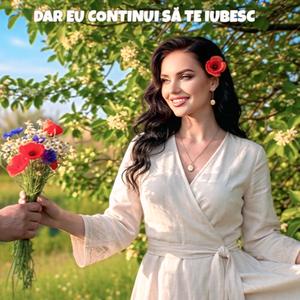 Dar eu continui sa te iubesc
