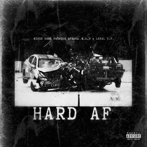 Hard AF (feat. Patrick Spades, M.B.H & Loyal Y.P.)