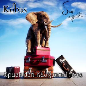 Spuck den Kaugummi raus (feat. Sue)