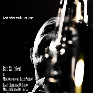 Let the Rain Come (feat. Gianluca Urbano & Massimiliano De Lucia)