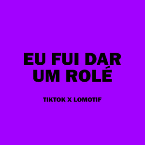 Eu Fui Dar um Rolé TikTok x Lomotif