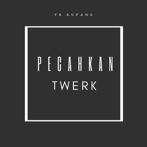 Pecahkan Twerk