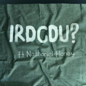 IRDCDU? (feat. Nathaniel Honey)
