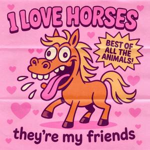 I Love Horses (They're My Friends)