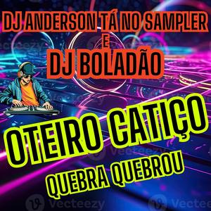 Oteiro Catiço (quebra quebrou)