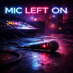 Mic Left On