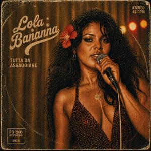 Tutta da assaggiare(Lola Bananna)