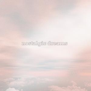 nostalgic dreams (feat. just valery & Mishalle Vega)