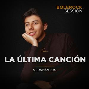 La Última Canción (Bolerock Session)