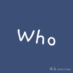 Who (covered by Lauv)