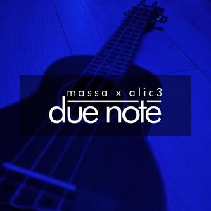 Due Note (feat. Alic3)