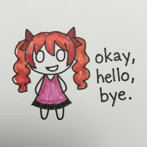 this is a song, okay, hello, bye.