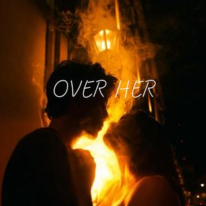 OVER HER
