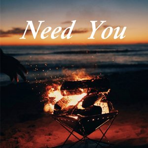 Need you