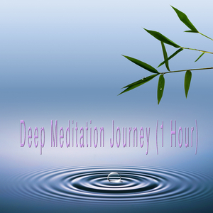 Deep Meditation Journey (1 Hour)