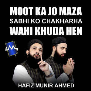 Moot Ka Jo Maza Sabhi Ko Chakharha Wahi Khuda Hen