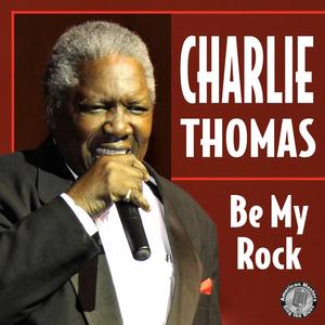 Be My Rock (feat. Charlie Thomas)