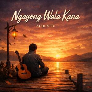 Ngayong Wala Kana (Folk)