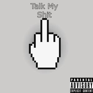 Talk My Shit