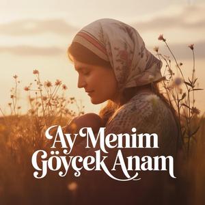 Ay Mənim Göyçək Anam