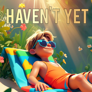 Haven't Yet