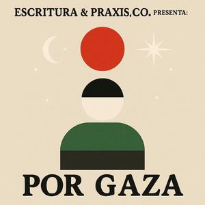 Por Gaza (feat. Three Flavors, Vera-Z, Celia, Dj Rudo, SinJaulas, Rob & Phi)
