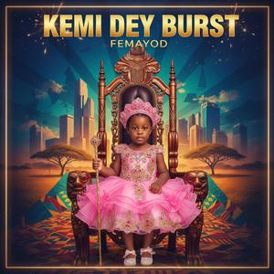 Kemi Dey Burst