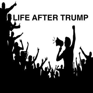 Life After Trump