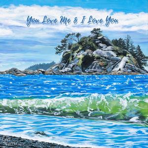 You Love Me And I Love You