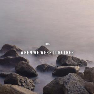 When We Were Together