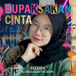 Kupaksakan Cinta