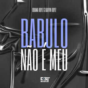 BABULO NÃO É MEU (feat. Obama Boyz & Dalvin Boyz)