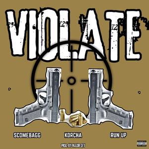 VIOLATE (feat. Run Up & Scomebagg)
