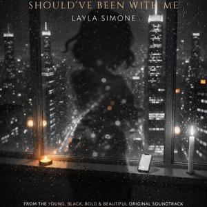 Should've Been With Me