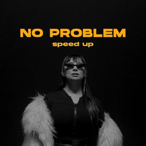 No Problem (Speed Up)
