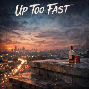 Up Too Fast
