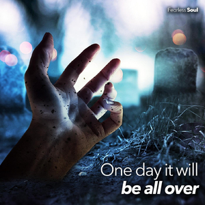 One Day It Will Be All Over