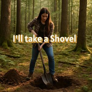 I'll take a Shovel