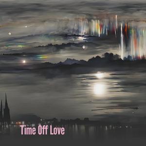 Time off Love