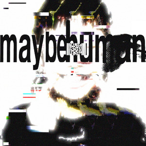 maybe human