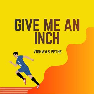 Give Me an Inch