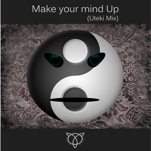 Make Your Mind Up (Uteki Mix)