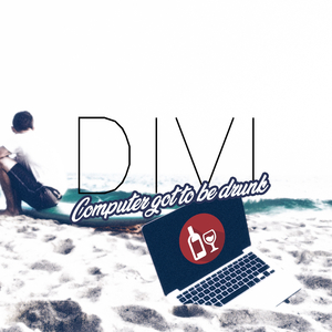 Computer Got to Be Drunk (Extended)