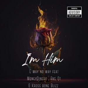 Im Him (feat. MoneyDinero, Bke Qt & Kross Bone Blizz)